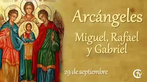 29 de Septiembre: Fiesta de los arcángeles San Miguel, San Gabriel y San Rafael.